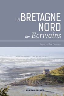 La Bretagne des écrivains - De Rennes à Brest