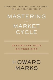 Mastering The Market Cycle - Getting the Odds on Your Side