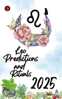Leo Predictions and  Rituals 2025