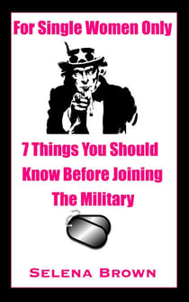 For Single Women Only:  7 Things You Should Know Before Joining The Military