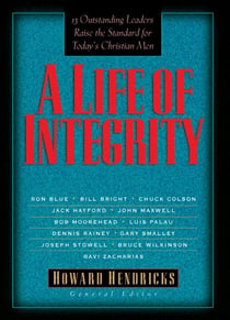 A Life of Integrity - 12 Outstanding Leaders Raise the Standard for Today's Christian Men