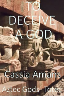 To Deceive a God - Aztec Gods Totec, #4