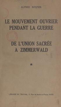 Le mouvement ouvrier pendant la guerre - De l'union sacrée à Zimmerwald