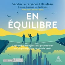 En équilibre - S'affranchir des injonctions pour trouver son propre équilibre vie pro-vie perso