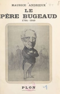 Le Père Bugeaud (1784-1849)