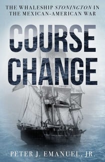 Course Change - The Whaleship Stonington in the Mexican-American War