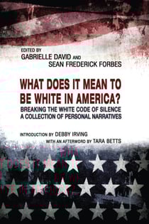 What Does It Mean to Be White in America? Breaking the White Code of Silence, A Collection of Personal Narratives - 2LP EXPLORATIONS IN DIVERSITY