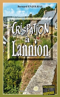 Crispation à Lannion - Les dossiers secrets du Commandant Forisse - Tome 4