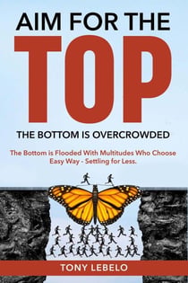 Aim for the Top. The Bottom is Overcrowded