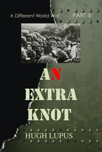 An Extra Knot Part III - A Different world War II, #3