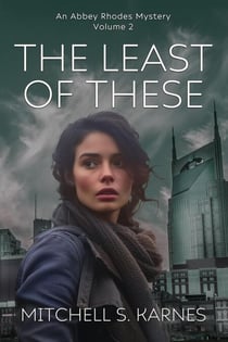 The Least of These - The Detective Abbey Rhodes Mysteries, #2