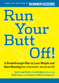Run Your Butt Off! - A Breakthrough Plan to Shed Pounds and Start Running (No Experience Necessary!)