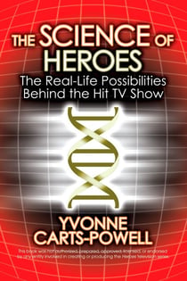 The Science of Heroes - The Real-Life Possibilities Behind the Hit TV Show