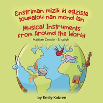 Musical Instruments from Around the World (Haitian Creole-English) - Language Lizard Bilingual Explore