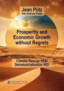 Prosperity and Economic Growth without Regrets - Climate Rescue Yes - Deindustrialization No