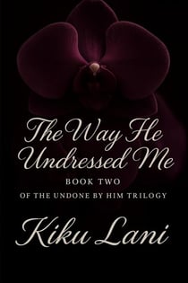 The Way He Undressed Me - Undone by Him, #2