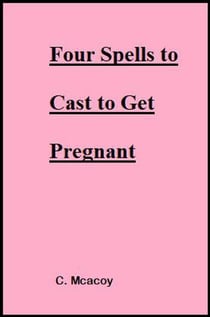 Four Spells to Cast to Get Pregnant