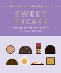 The Little Book of Chocolate: Sweet Treats - Make Your Own Chocolates at Home