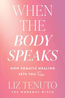 When the Body Speaks - How Somatic Healing Sets You Free