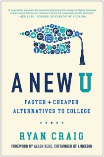 A New U - Faster + Cheaper Alternatives to College