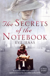 The Secrets of the Notebook - A royal love affair and a woman’s quest to uncover her incredible family secret