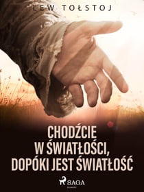 Chodzcie w swiatlosci,?dopóki jest swiatlosc