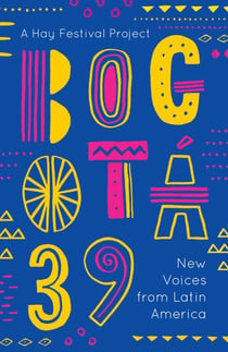 Bogotá 39 - New Voices from Latin America