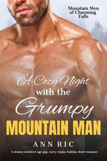 A Cozy Night With The Grumpy Mountain Man: A steamy instalove age gap, curvy virgin, holiday short romance - Mountain Men of Charming Falls, #5
