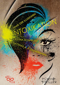 INTOXIKATION - Chemie der Illusionen