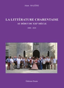 La littérature charentaise au début du XXIe siècle 2000-2020