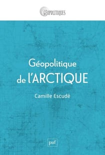 Géopolitique de l'Arctique - Mondialisation d'une région périphérique