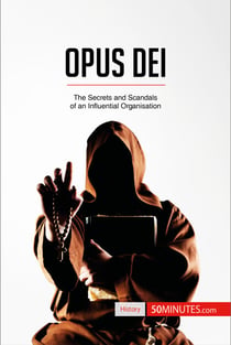 Opus Dei - The Secrets and Scandals of an Influential Organisation