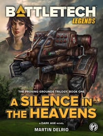 BattleTech Legends: A Silence in the Heavens (The Proving Grounds Trilogy, Book One) - BattleTech Legends, #64