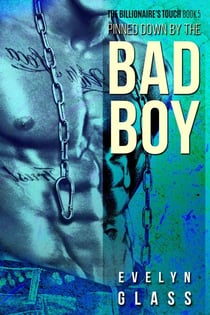 Pinned Down by the Bad Boy - The Billionaire's Touch, #5