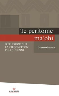 Te peritome ma'ohi - Réflexions sur la circoncision polynésienne