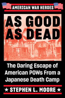 As Good As Dead - The Daring Escape of American POWs From a Japanese Death Camp