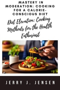Mastery in Moderation: Cooking for a Calorie-Conscious Diet - Diets, #1