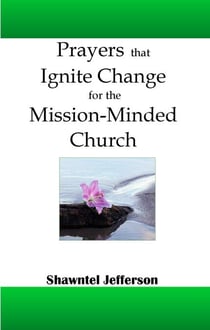 Prayers that Ignite Change for the Mission-Minded Church - Prayers that Ignite Change, #4