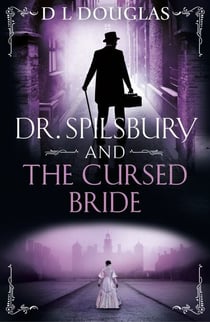 Dr. Spilsbury and the Cursed Bride - The BRAND NEW unputdownable title in the gripping Dr Spilsbury series