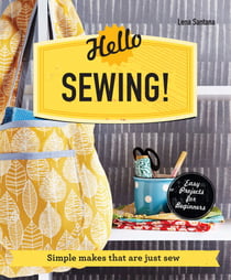 Hello Sewing! - Simple makes that are just sew