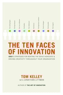 The Ten Faces of Innovation - IDEO's Strategies for Beating the Devil's Advocate and Driving Creativity Throughout Your Organization