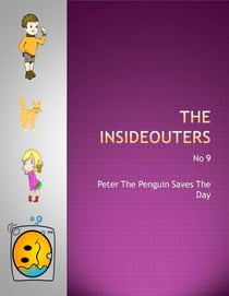 Peter The Penguin Saves The Day - The Insideouters, #9