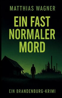 Ein fast normaler Mord - Ein Brandenburg Krimi