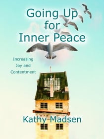 Going Up for Inner Peace: Increasing Joy and Contentment - Short Reads, Big Messages Series