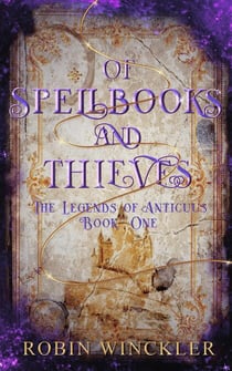 Of Spellbooks and Thieves - The Legends of Anticuus, #1