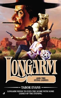 Longarm 420 - Longarm and the Lying Ladies