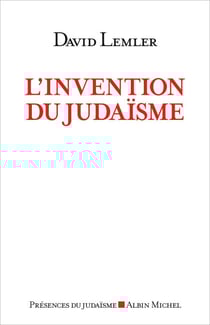 L'Invention du judaïsme - Comment les Juifs se définissent eux-mêmes