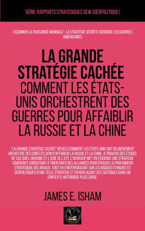 La grande stratégie cachée: Comment les États-Unis orchestrent des guerres pour affaiblir la Russie et la Chine - Géopolitique
