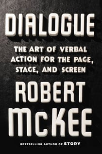 Dialogue - The Art of Verbal Action for Page, Stage, and Screen