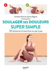 Soulager ses douleurs super simple - 130 postures et exercices en pas à pas